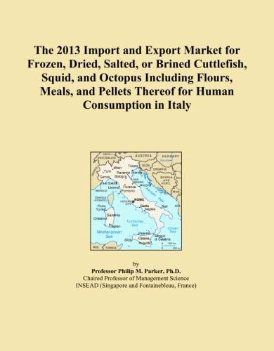 The 2013 Import and Export Market for Frozen, Dried, Salted, or Brined Cuttlefish, Squid, and Octopus Including Flours, Meals, and Pellets Thereof for Human Consumption in Italy