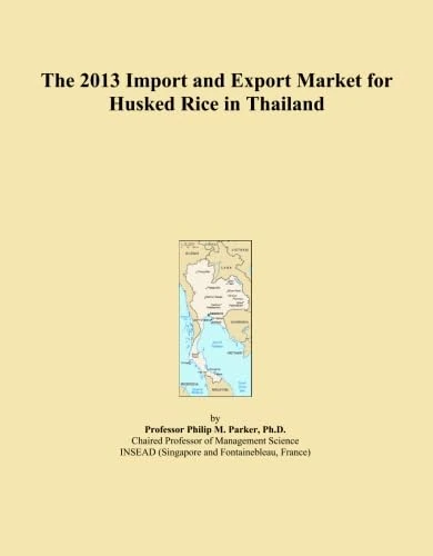 The 2013 Import and Export Market for Husked Rice in Thailand