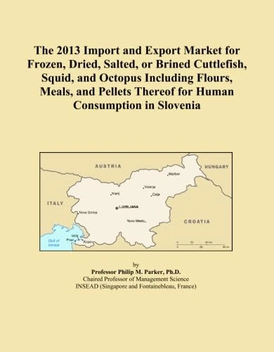 The 2013 Import and Export Market for Frozen, Dried, Salted, or Brined Cuttlefish, Squid, and Octopus Including Flours, Meals, and Pellets Thereof for Human Consumption in Slovenia