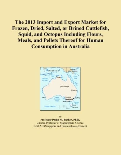 The 2013 Import and Export Market for Frozen, Dried, Salted, or Brined Cuttlefish, Squid, and Octopus Including Flours, Meals, and Pellets Thereof for Human Consumption in Australia