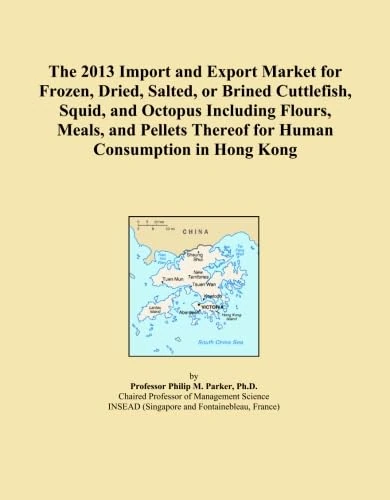 The 2013 Import and Export Market for Frozen, Dried, Salted, or Brined Cuttlefish, Squid, and Octopus Including Flours, Meals, and Pellets Thereof for Human Consumption in Hong Kong