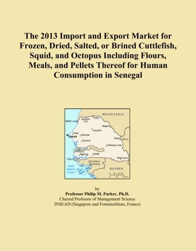 The 2013 Import and Export Market for Frozen, Dried, Salted, or Brined Cuttlefish, Squid, and Octopus Including Flours, Meals, and Pellets Thereof for Human Consumption in Senegal