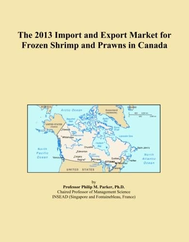 The 2013 Import and Export Market for Frozen Shrimp and Prawns in Canada