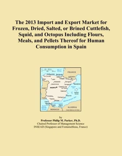 The 2013 Import and Export Market for Frozen, Dried, Salted, or Brined Cuttlefish, Squid, and Octopus Including Flours, Meals, and Pellets Thereof for Human Consumption in Spain