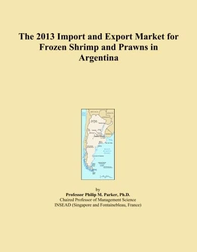 The 2013 Import and Export Market for Frozen Shrimp and Prawns in Argentina