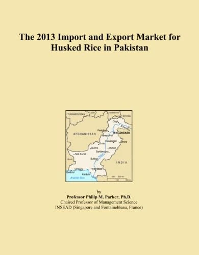 The 2013 Import and Export Market for Husked Rice in Pakistan