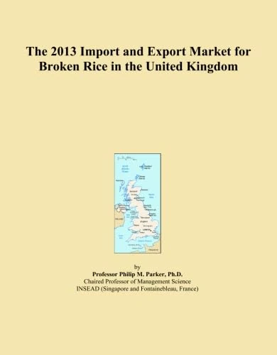 The 2013 Import and Export Market for Broken Rice in the United Kingdom