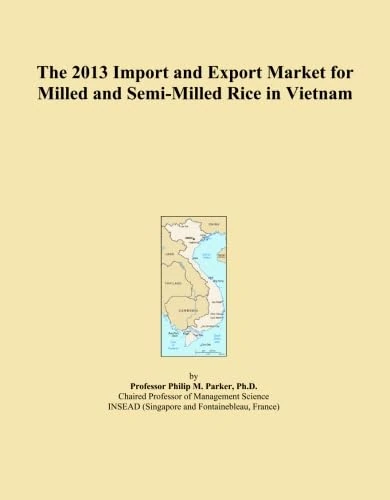 The 2013 Import and Export Market for Milled and Semi-Milled Rice in Vietnam