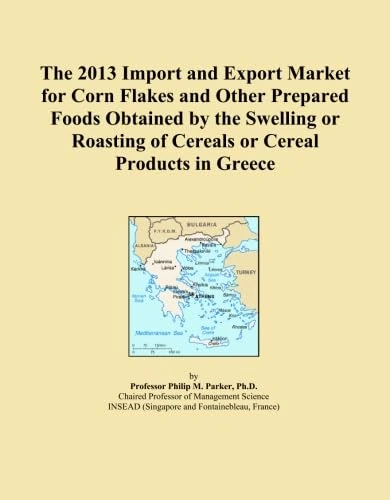 The 2013 Import and Export Market for Corn Flakes and Other Prepared Foods Obtained by the Swelling or Roasting of Cereals or Cereal Products in Greece