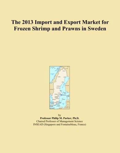 The 2013 Import and Export Market for Frozen Shrimp and Prawns in Sweden