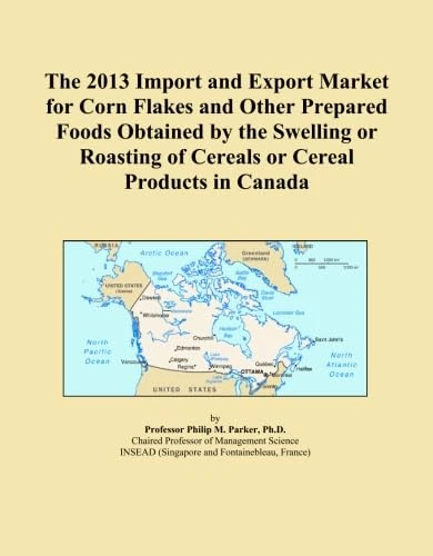 The 2013 Import and Export Market for Corn Flakes and Other Prepared Foods Obtained by the Swelling or Roasting of Cereals or Cereal Products in Canada