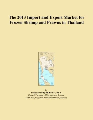 The 2013 Import and Export Market for Frozen Shrimp and Prawns in Thailand