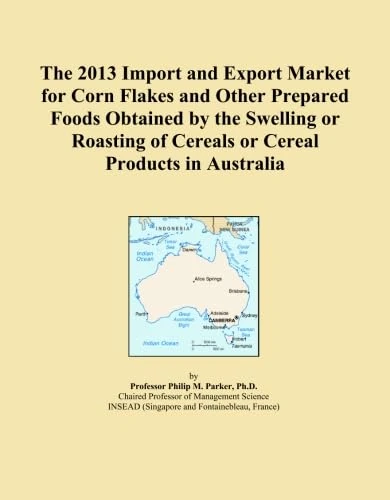 The 2013 Import and Export Market for Corn Flakes and Other Prepared Foods Obtained by the Swelling or Roasting of Cereals or Cereal Products in Australia