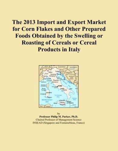 The 2013 Import and Export Market for Corn Flakes and Other Prepared Foods Obtained by the Swelling or Roasting of Cereals or Cereal Products in Italy