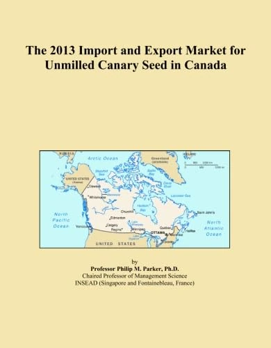 The 2013 Import and Export Market for Unmilled Canary Seed in Canada