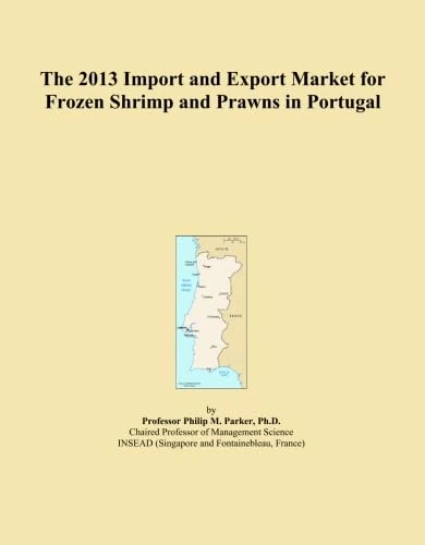 The 2013 Import and Export Market for Frozen Shrimp and Prawns in Portugal