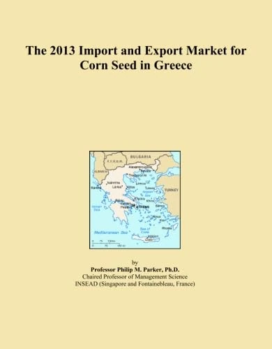 2013 Import Export Market Corn Seed Greece Analysis Report