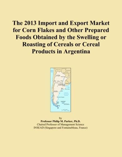 The 2013 Import and Export Market for Corn Flakes and Other Prepared Foods Obtained by the Swelling or Roasting of Cereals or Cereal Products in Argentina
