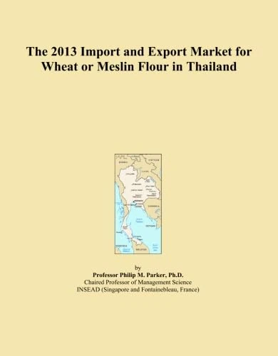 The 2013 Import and Export Market for Wheat or Meslin Flour in Thailand