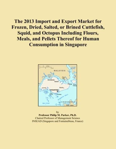 The 2013 Import and Export Market for Frozen, Dried, Salted, or Brined Cuttlefish, Squid, and Octopus Including Flours, Meals, and Pellets Thereof for Human Consumption in Singapore