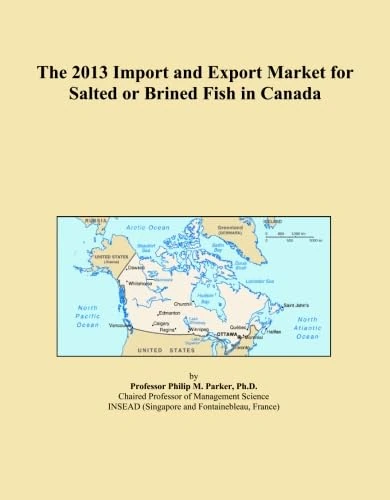 The 2013 Import and Export Market for Salted or Brined Fish in Canada