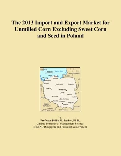 The 2013 Import and Export Market for Unmilled Corn Excluding Sweet Corn and Seed in Poland