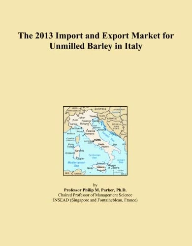 The 2013 Import and Export Market for Unmilled Barley in Italy