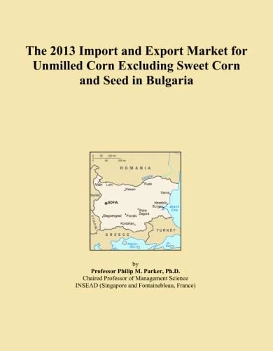 The 2013 Import and Export Market for Unmilled Corn Excluding Sweet Corn and Seed in Bulgaria