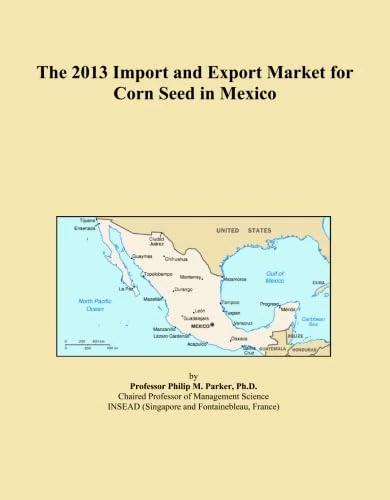 2013 Import and Export Market for Corn Seed in Mexico