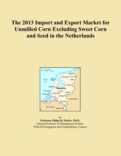 The 2013 Import and Export Market for Unmilled Corn Excluding Sweet Corn and Seed in the Netherlands