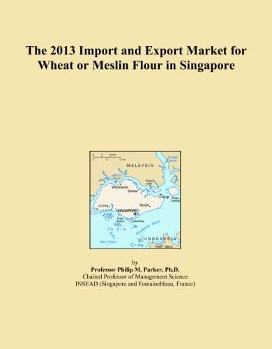 The 2013 Import and Export Market for Wheat or Meslin Flour in Singapore
