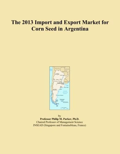 The 2013 Import and Export Market for Corn Seed in Argentina