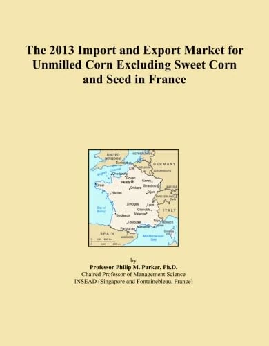 The 2013 Import and Export Market for Unmilled Corn Excluding Sweet Corn and Seed in France