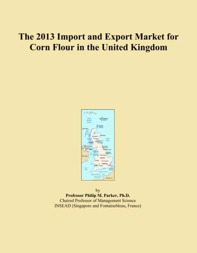 2013 UK Corn Flour Import Export Market Analysis Report