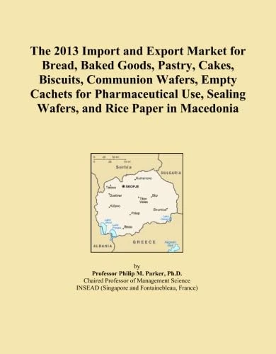The 2013 Import and Export Market for Bread, Baked Goods, Pastry, Cakes, Biscuits, Communion Wafers, Empty Cachets for Pharmaceutical Use, Sealing Wafers, and Rice Paper in Macedonia
