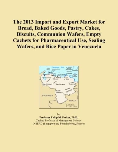 The 2013 Import and Export Market for Bread, Baked Goods, Pastry, Cakes, Biscuits, Communion Wafers, Empty Cachets for Pharmaceutical Use, Sealing Wafers, and Rice Paper in Venezuela
