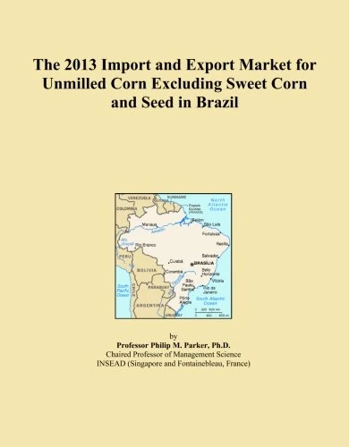 The 2013 Import and Export Market for Unmilled Corn Excluding Sweet Corn and Seed in Brazil