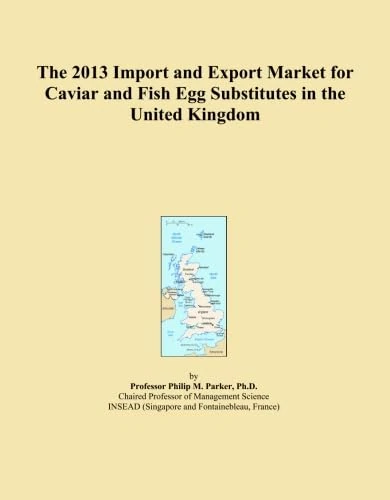 The 2013 Import and Export Market for Caviar and Fish Egg Substitutes in the United Kingdom