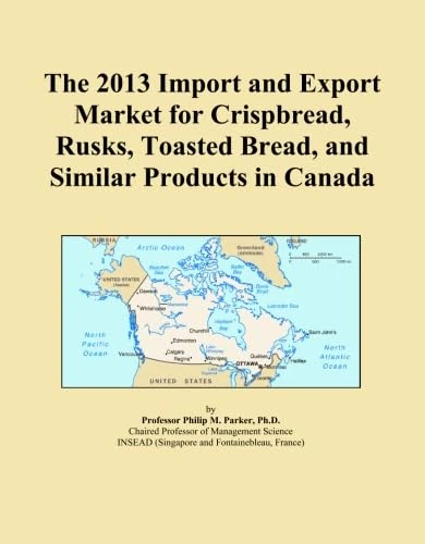 The 2013 Import and Export Market for Crispbread, Rusks, Toasted Bread, and Similar Products in Canada