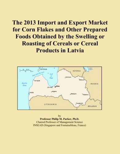 The 2013 Import and Export Market for Corn Flakes and Other Prepared Foods Obtained by the Swelling or Roasting of Cereals or Cereal Products in Latvia