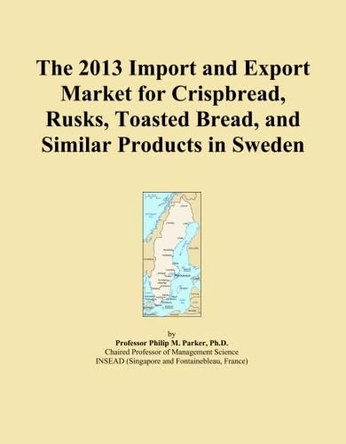 The 2013 Import and Export Market for Crispbread, Rusks, Toasted Bread, and Similar Products in Sweden