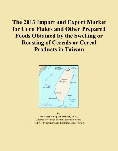 The 2013 Import and Export Market for Corn Flakes and Other Prepared Foods Obtained by the Swelling or Roasting of Cereals or Cereal Products in Taiwan