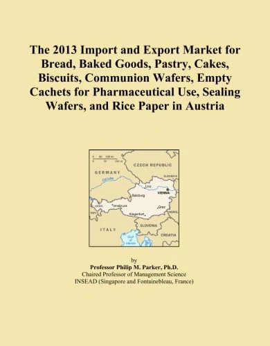 The 2013 Import and Export Market for Bread, Baked Goods, Pastry, Cakes, Biscuits, Communion Wafers, Empty Cachets for Pharmaceutical Use, Sealing Wafers, and Rice Paper in Austria