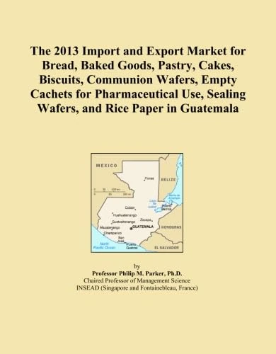 The 2013 Import and Export Market for Bread, Baked Goods, Pastry, Cakes, Biscuits, Communion Wafers, Empty Cachets for Pharmaceutical Use, Sealing Wafers, and Rice Paper in Guatemala
