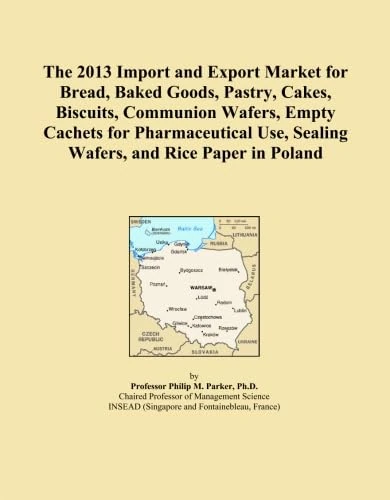 The 2013 Import and Export Market for Bread, Baked Goods, Pastry, Cakes, Biscuits, Communion Wafers, Empty Cachets for Pharmaceutical Use, Sealing Wafers, and Rice Paper in Poland