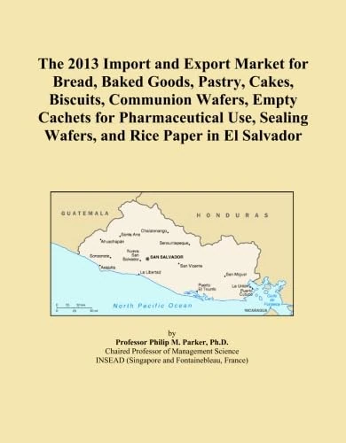 The 2013 Import and Export Market for Bread, Baked Goods, Pastry, Cakes, Biscuits, Communion Wafers, Empty Cachets for Pharmaceutical Use, Sealing Wafers, and Rice Paper in El Salvador