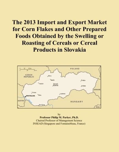 The 2013 Import and Export Market for Corn Flakes and Other Prepared Foods Obtained by the Swelling or Roasting of Cereals or Cereal Products in Slovakia
