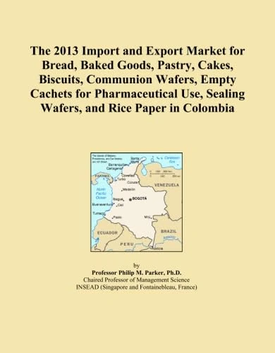 The 2013 Import and Export Market for Bread, Baked Goods, Pastry, Cakes, Biscuits, Communion Wafers, Empty Cachets for Pharmaceutical Use, Sealing Wafers, and Rice Paper in Colombia