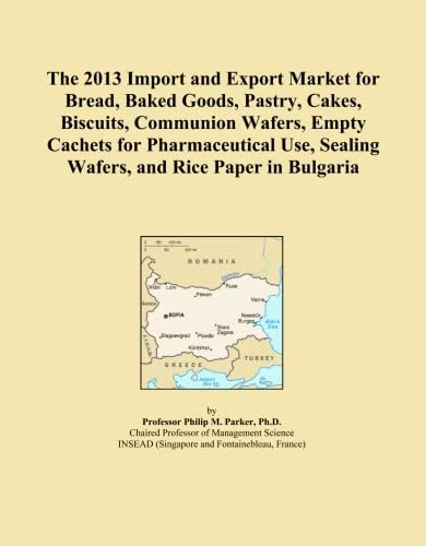 The 2013 Import and Export Market for Bread, Baked Goods, Pastry, Cakes, Biscuits, Communion Wafers, Empty Cachets for Pharmaceutical Use, Sealing Wafers, and Rice Paper in Bulgaria