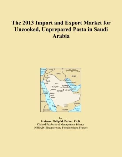 The 2013 Import and Export Market for Uncooked, Unprepared Pasta in Saudi Arabia